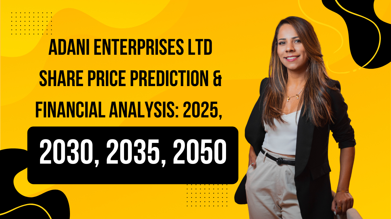Adani Enterprises Ltd Share Price Prediction & Financial Analysis: 2025, 2030, 2035, 2050